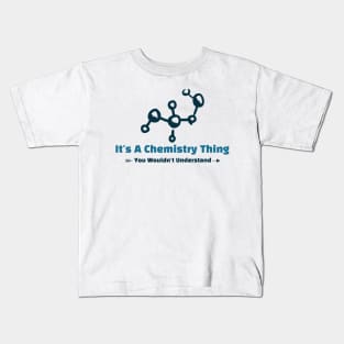 It's A Chemistry Thing - funny design Kids T-Shirt